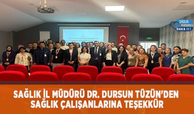 Sağlık İl Müdürü Dr. Dursun Tüzün'den Sağlık Çalışanlarına Teşekkür