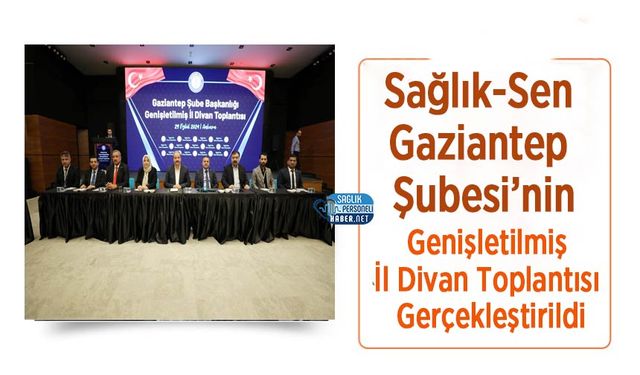 Sağlık-Sen Gaziantep Şubesi’nin Genişletilmiş İl Divan Toplantısı Gerçekleştirildi