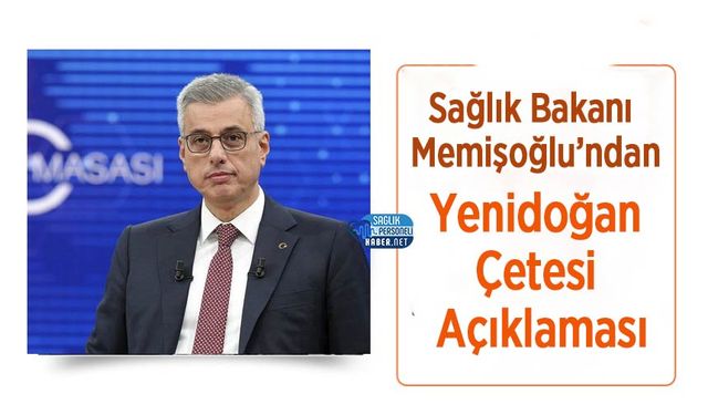 Sağlık Bakanı Memişoğlu’ndan Yenidoğan Çetesi Açıklaması