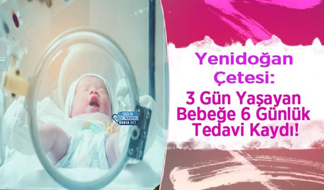 Yenidoğan Çetesi: 3 Gün Yaşayan Bebeğe 6 Günlük Tedavi Kaydı!