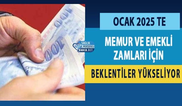 Ocak 2025’te Memur ve Emekli Zamları İçin Beklentiler Yükseliyor