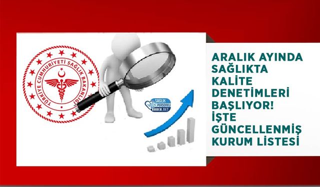 Aralık Ayında Sağlıkta Kalite Denetimleri Başlıyor! İşte Güncellenmiş Kurum Listesi