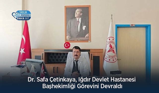 Dr. Safa Çetinkaya, Iğdır Devlet Hastanesi Başhekimliği Görevini Devraldı