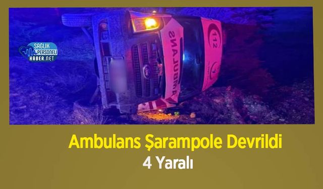 Ambulans Şarampole Devrildi : 4 Yaralı