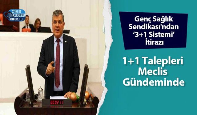 Genç Sağlık Sendikası'ndan ‘3+1 Sistemi’ İtirazı: 1+1 Talepleri Meclis Gündeminde