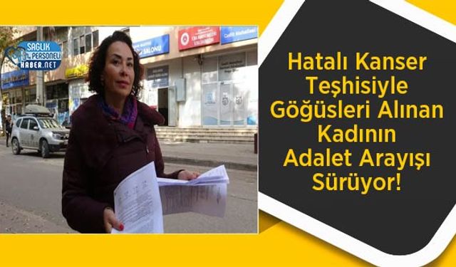 Hatalı Kanser Teşhisiyle Göğüsleri Alınan Kadının Adalet Arayışı Sürüyor!