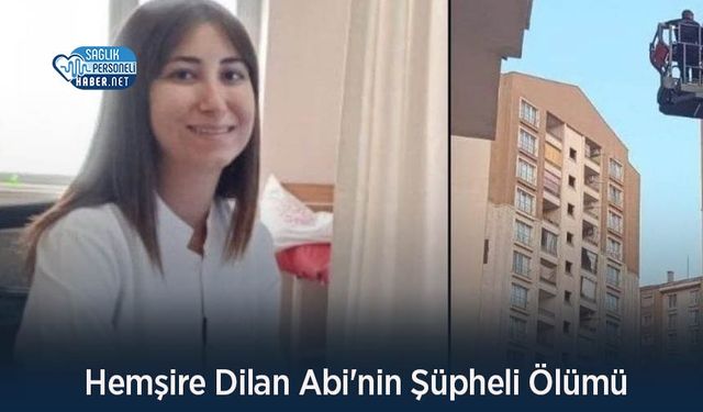 Hemşire Dilan Abi'nin Şüpheli Ölümü