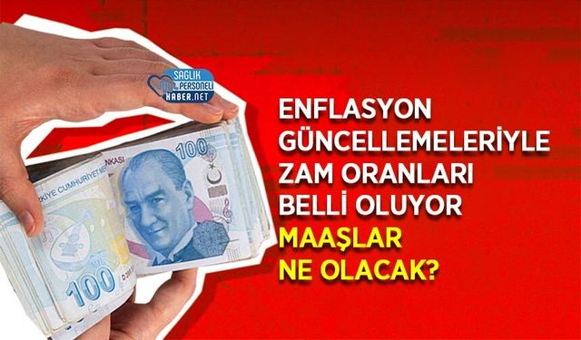 Enflasyon Güncellemeleriyle Zam Oranları Belli Oluyor: Maaşlar Ne Olacak?