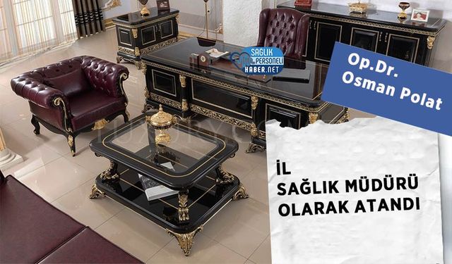 Op.Dr. Osman Polat İl Sağlık Müdürü Olarak Atandı