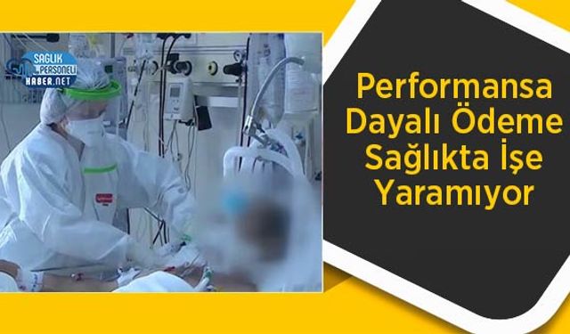 Performansa Dayalı Ödeme Sağlıkta İşe Yaramıyor