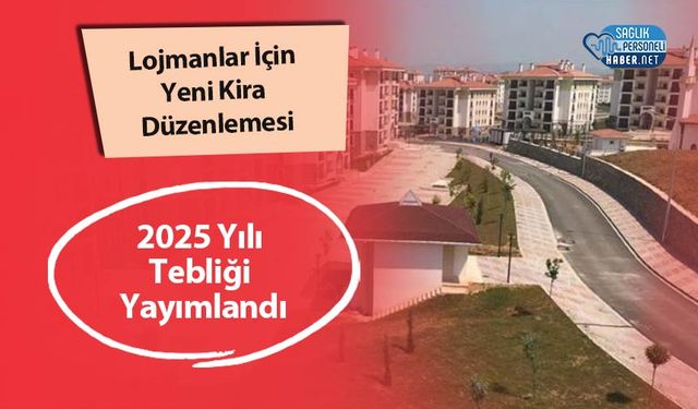 Lojmanlar İçin Yeni Kira Düzenlemesi: 2025 Yılı Tebliği Yayımlandı