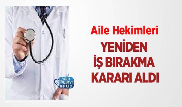 Aile Hekimleri Yeniden İş Bırakma Kararı Aldı