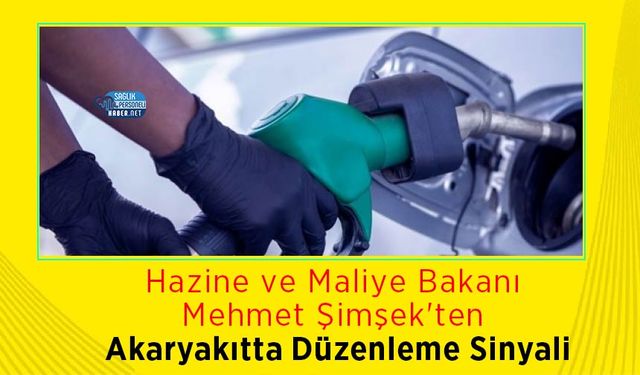 Hazine ve Maliye Bakanı Mehmet Şimşek'ten Akaryakıtta Düzenleme Sinyali