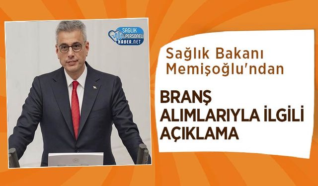 Sağlık Bakanı Memişoğlu'ndan Branş Alımlarıyla İlgili Açıklama