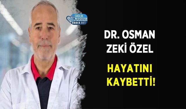 Psikiyatri Dünyasının Değerli İsmi Dr. Osman Zeki Özel Hayatını Kaybetti