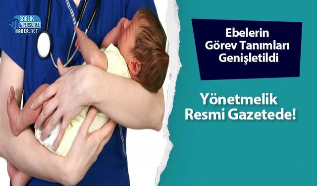 Ebelerin Görev Tanımları Genişletildi: Yönetmelik Resmi Gazetede!