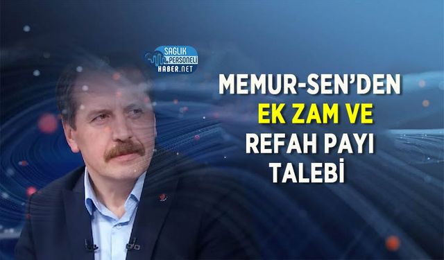 Memur-Sen’den Ek Zam ve Refah Payı Talebi