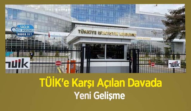 TÜİK'e Karşı Açılan Davada Yeni Gelişme