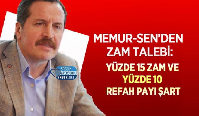 Memur-Sen’den Zam Talebi: Yüzde 15 Zam ve Yüzde 10 Refah Payı Şart