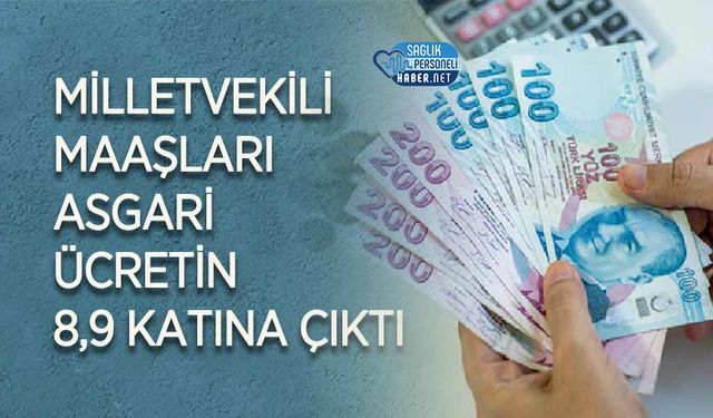 Milletvekili Maaşları Asgari Ücretin 8,9 Katına Çıktı