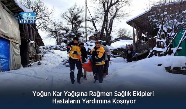 Yoğun Kar Yağışına Rağmen Sağlık Ekipleri Hastaların Yardımına Koşuyor