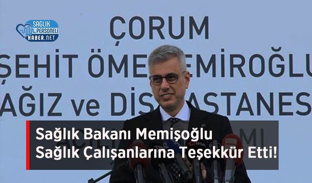 Sağlık Bakanı Memişoğlu Sağlık Çalışanlarına Teşekkür Etti!