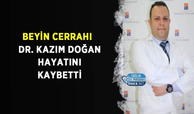 Beyin Cerrahı Dr. Kazım Doğan Hayatını Kaybetti