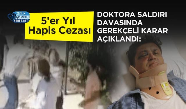 Doktora Saldırı Davasında Gerekçeli Karar Açıklandı: 5’er Yıl Hapis Cezası