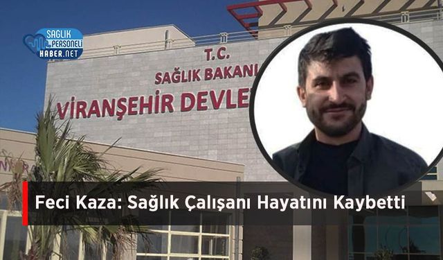 Feci Kaza: Sağlık Çalışanı Hayatını Kaybetti