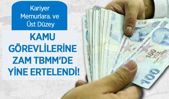 Kariyer Memurlara. ve Üst Düzey Kamu Görevlilerine Zam TBMM'de Yine Ertelendi!