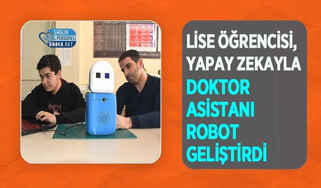 Lise Öğrencisi, Yapay Zekayla Doktor Asistanı Robot Geliştirdi