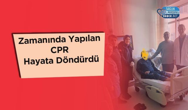 Zamanında Yapılan CPR Hayata Döndürdü