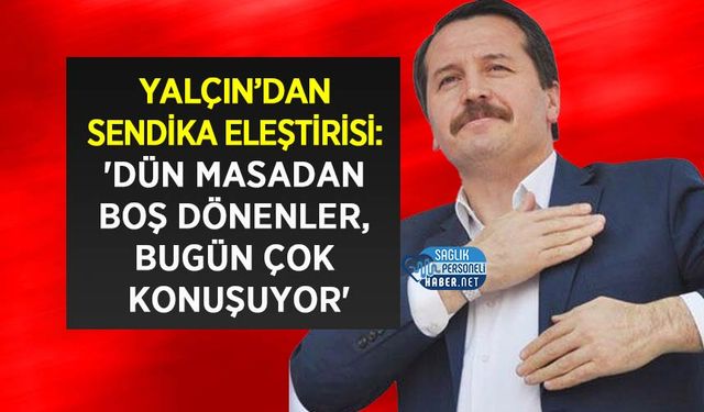 Memur-Sen Başkanı Yalçın’dan Sendika Eleştirisi: 'Dün Masadan Boş Dönenler, Bugün Çok Konuşuyor'