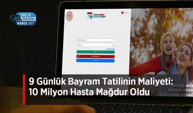 9 Günlük Bayram Tatilinin Maliyeti: 10 Milyon Hasta Mağdur Oldu