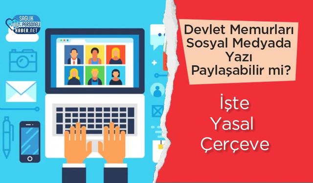 Devlet Memurları Sosyal Medyada Yazı Paylaşabilir mi? İşte Yasal Çerçeve