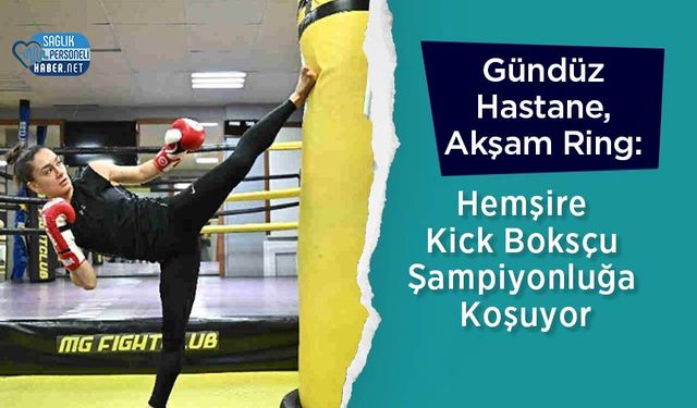 Gündüz Hastane, Akşam Ring: Hemşire Kick Boksçu Şampiyonluğa Koşuyor