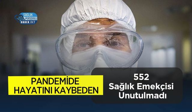 Pandemide Hayatını Kaybeden 552 Sağlık Emekçisi Unutulmadı