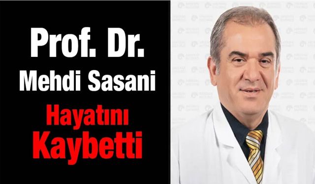 Beyin ve Sinir Cerrahisi Uzmanı Prof. Dr. Mehdi Sasani Hayatını Kaybetti