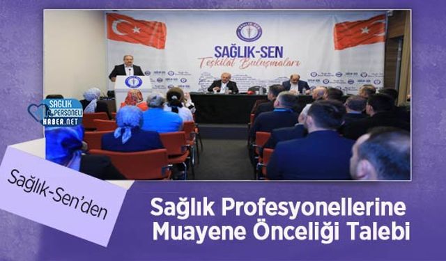 Sağlık-Sen’den Sağlık Profesyonellerine Muayene Önceliği Talebi