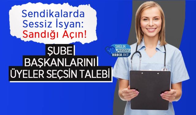 Sendikalarda Sessiz İsyan: Sandığı Açın! Şube Başkanlarını Üyeler Seçsin Talebi