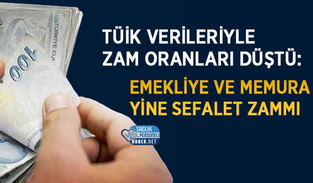 TÜİK Verileriyle Zam Oranları Düştü: Emekliye ve Memura Yine Sefalet Zammı