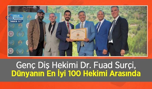 Genç Diş Hekimi Dr. Fuad Surçi, Dünyanın En İyi 100 Hekimi Arasında