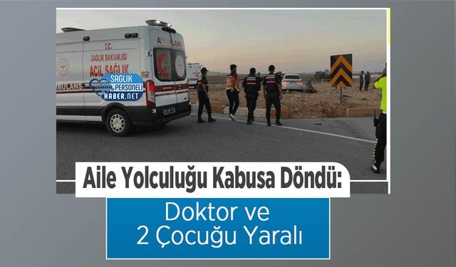 Aile Yolculuğu Kabusa Döndü: Doktor ve 2 Çocuğu Yaralı