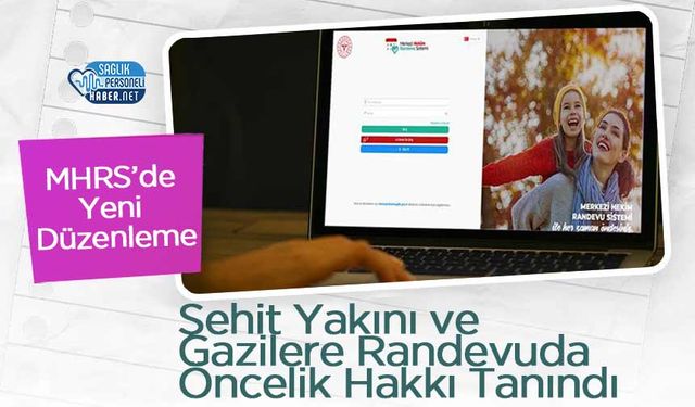 MHRS’de Yeni Düzenleme: Şehit Yakını ve Gazilere Randevuda Öncelik Hakkı Tanındı