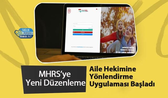MHRS’ye Yeni Düzenleme: Aile Hekimine Yönlendirme Uygulaması Başladı