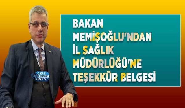 Bakan Memişoğlu'ndan İl Sağlık Müdürlüğü'ne Teşekkür Belgesi