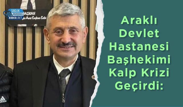 Araklı Devlet Hastanesi Başhekimi Kalp Krizi Geçirdi: Dr. Osman Şener Ameliyata Alındı