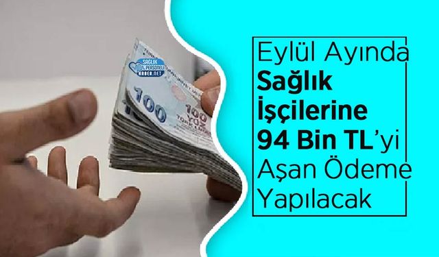 Eylül Ayında Sağlık İşçilerine 94 Bin TL’yi Aşan Ödeme Yapılacak