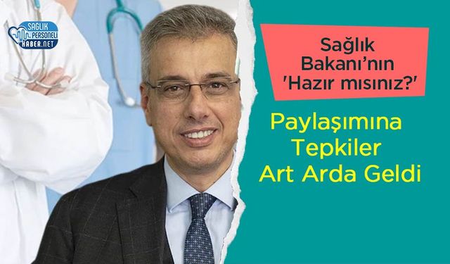Sağlık Bakanı’nın 'Hazır mısınız?' Paylaşımına Tepkiler Art Arda Geldi