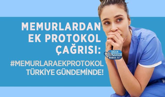 Memurlardan Ek Protokol Çağrısı: Türkiye Gündemindeler!